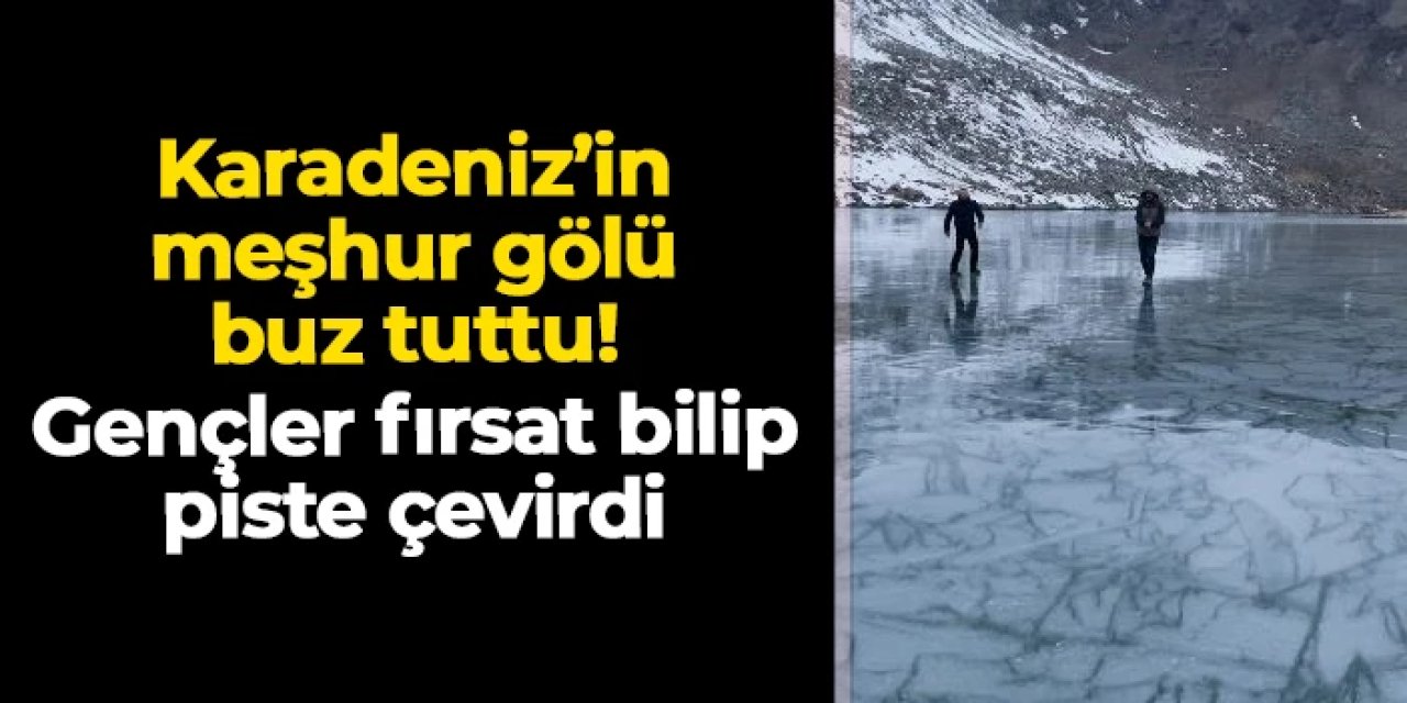 Artvin'in meşhur Karagöl'ü buz tuttu! Gençler fırsat bilip piste çevirdi