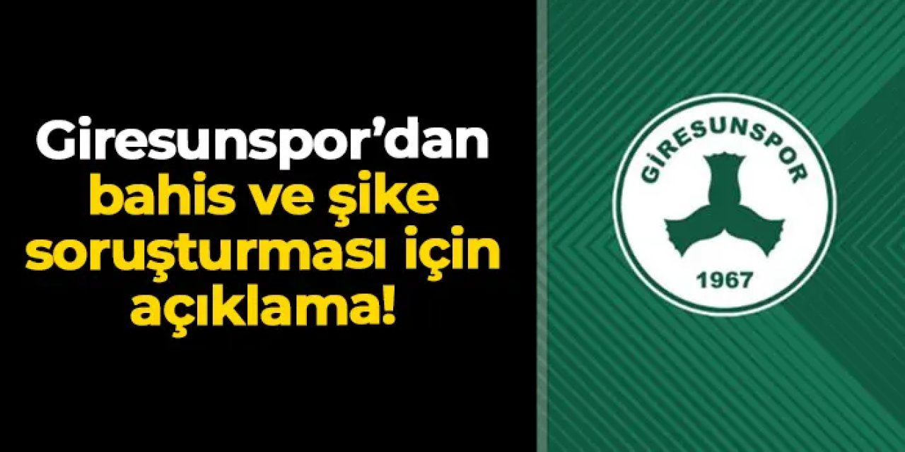 Giresunspor'dan şike ve bahis soruşturması için açıklama!