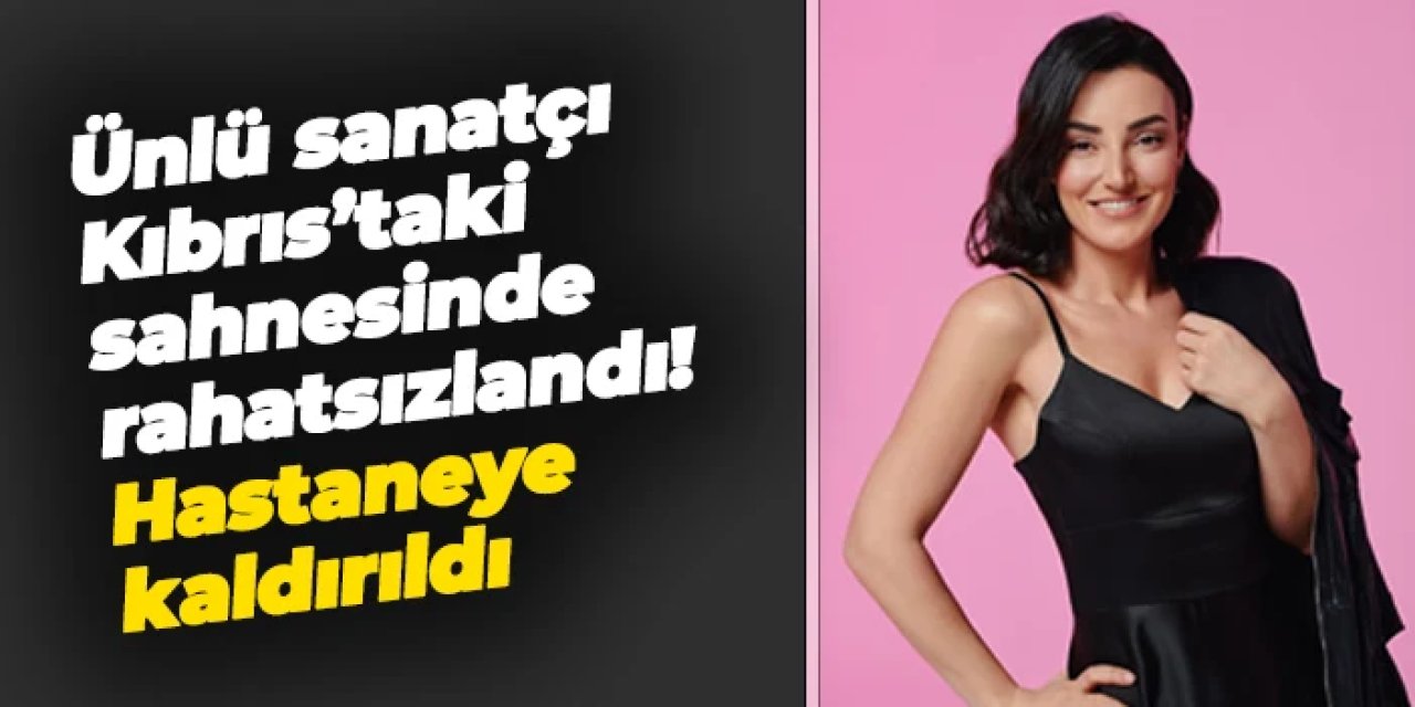 Ünlü sanatçı Sevcan Orhan Kıbrıs'ta sahnede rahatsızlandı! Hastaneye kaldırıldı