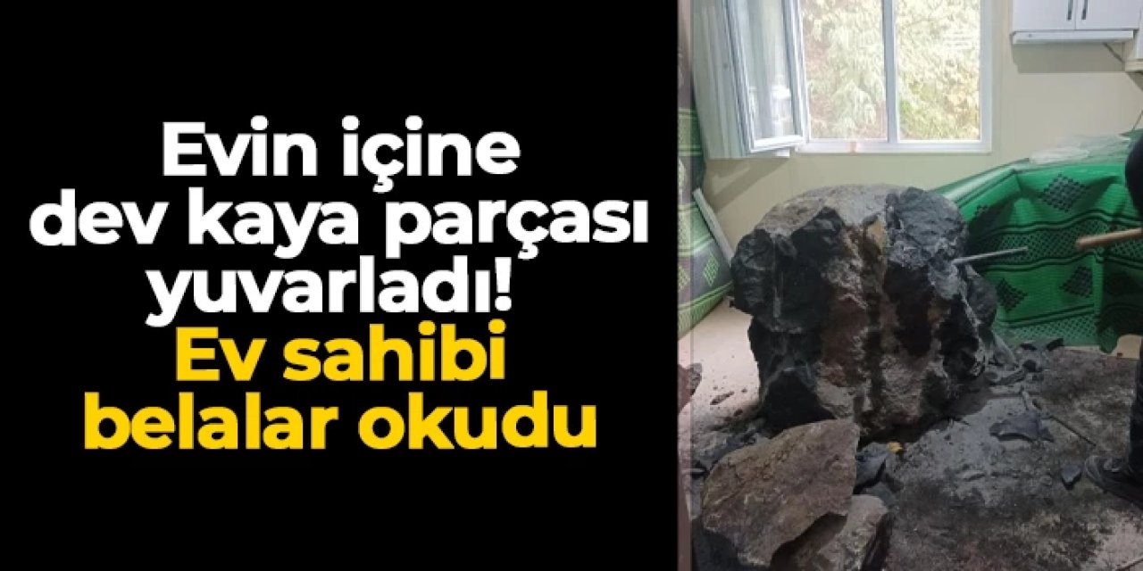 Giresun'da evin içine dev kaya parçası yuvarladı!