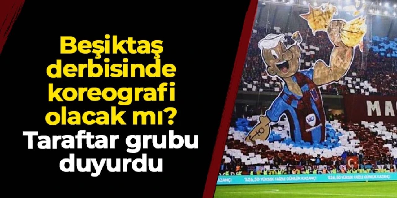 Beşiktaş maçında koreografi olacak mı? Trabzonspor'da taraftar grubu duyurdu