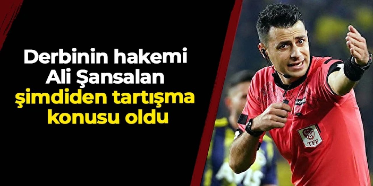 Trabzonspor - Beşiktaş maçı hakemi Ali Şansalan şimdiden tartışma konusu oldu!