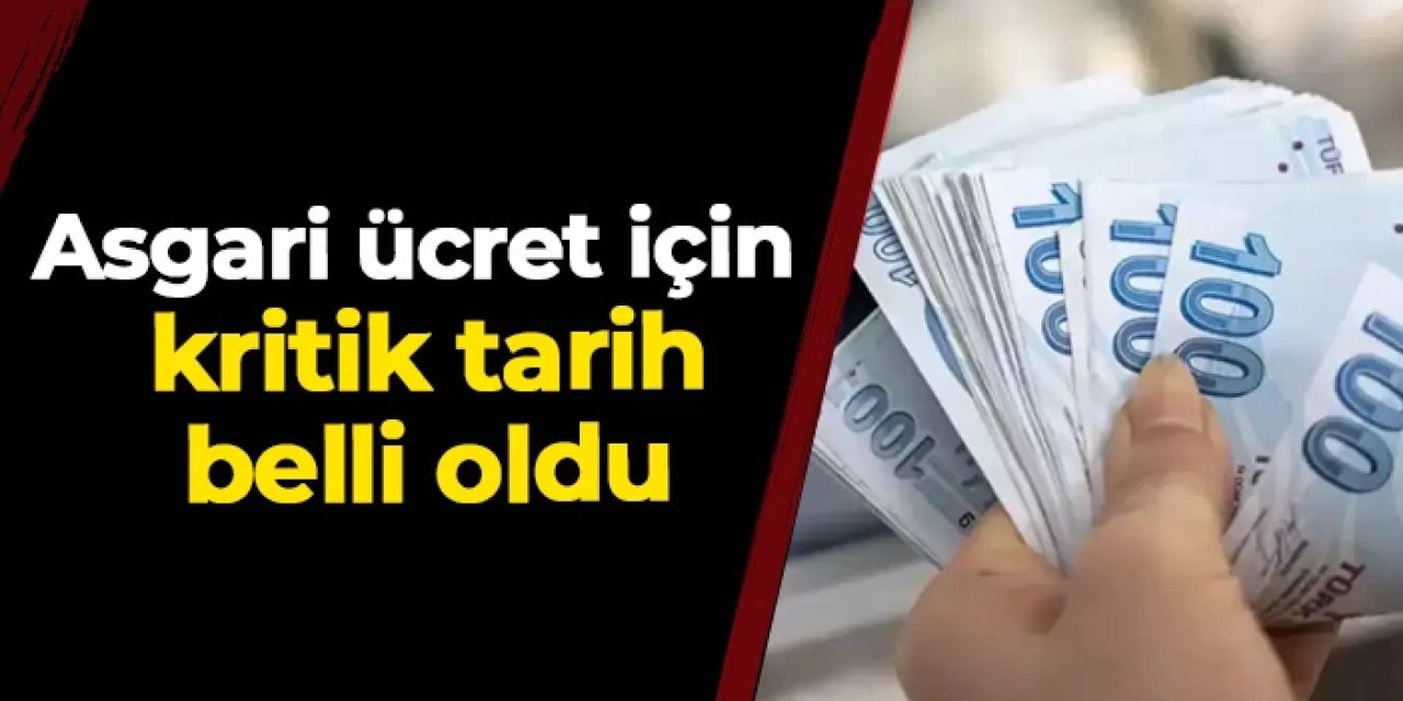 Asgari ücret için kritik tarih belli oldu