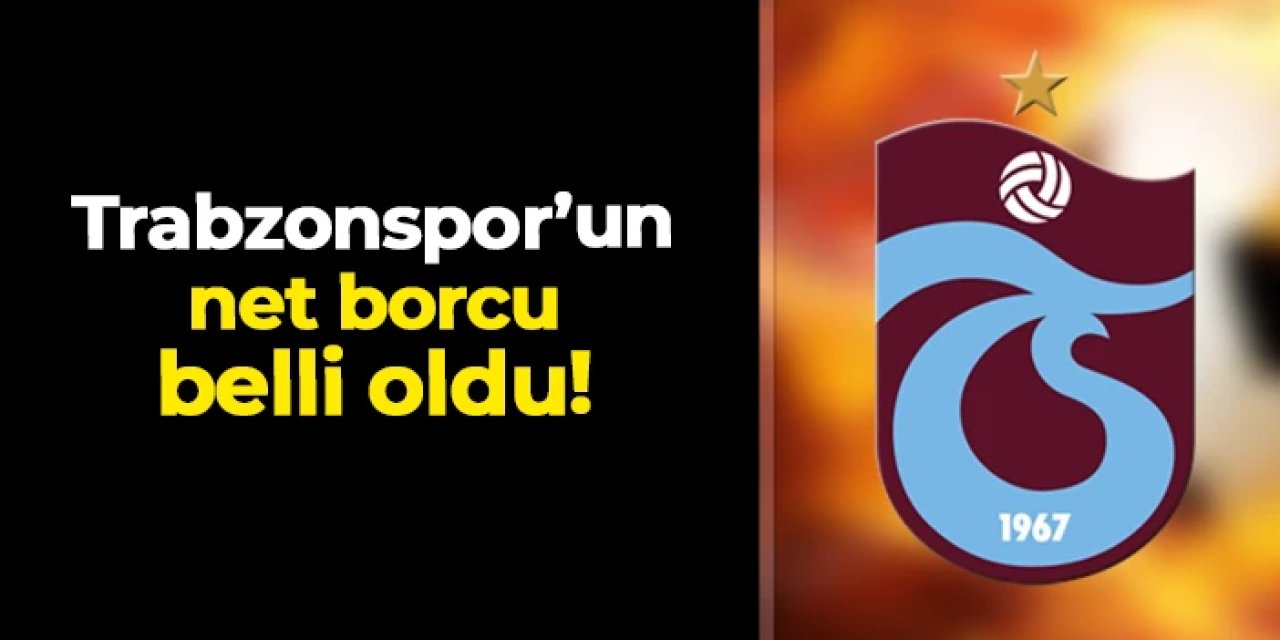 Trabzonspor'un net borcu 3 milyar 698 milyon TL olarak açıklandı