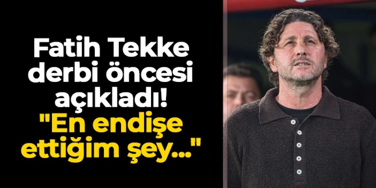 Trabzonspor'da Fatih Tekke açıkladı! "En endişe ettiğim şey..."