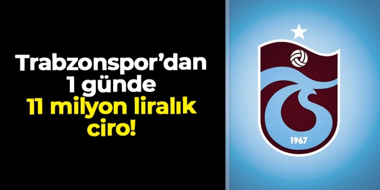 Trabzonspor'dan 1 günde 11 milyon liralık ciro