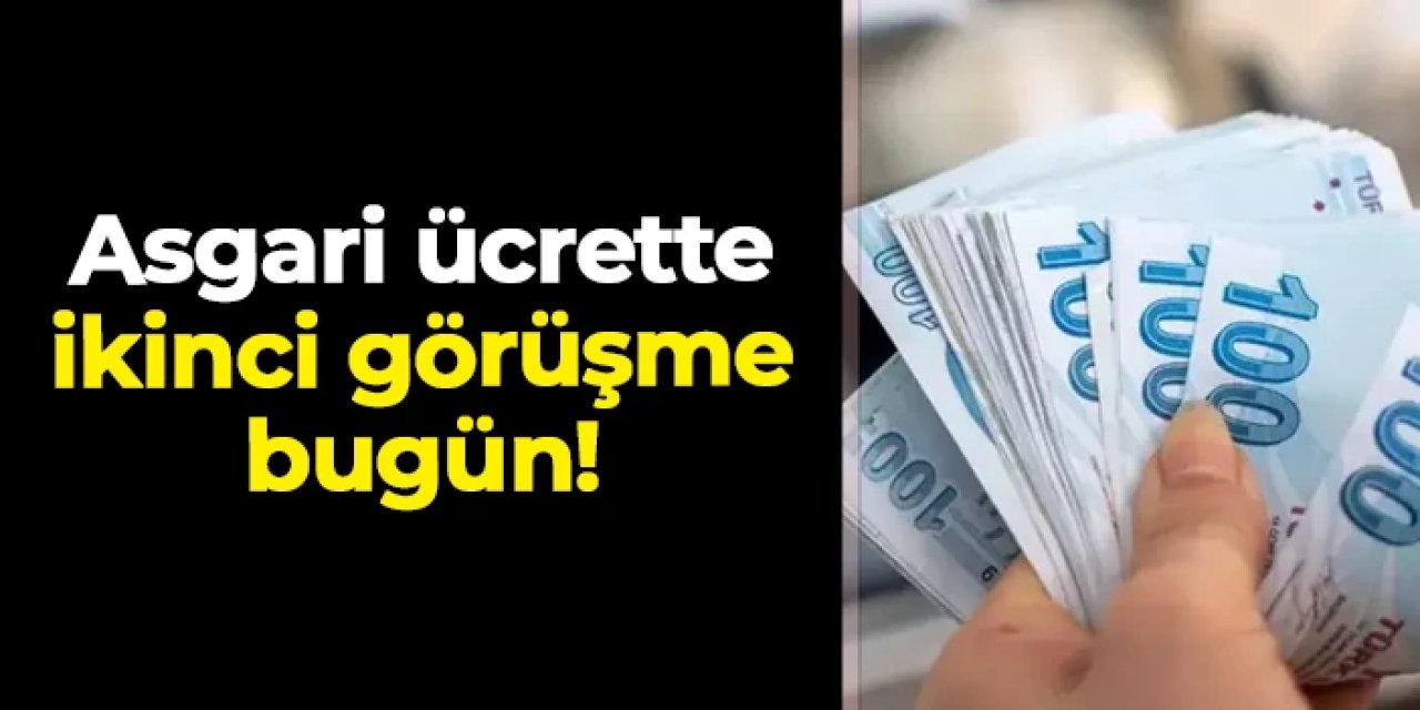 Asgari ücret için ikinci görüşme bugün