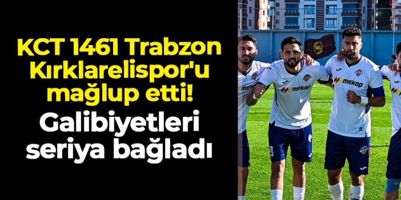 KCT 1461 Trabzon Kırklarelispor'u mağlup etti! Galibiyetleri seriye bağladı