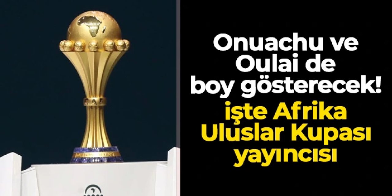 Onuachu ve Oulai de boy gösterecek! İşte Afrika Uluslar Kupası'nın Türkiye'deki yayıncısı