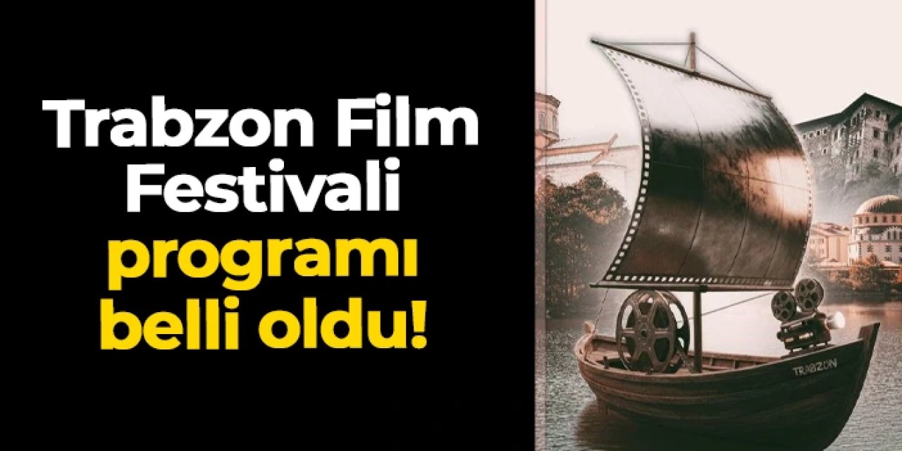 Trabzon Film Festivali programı belli oldu