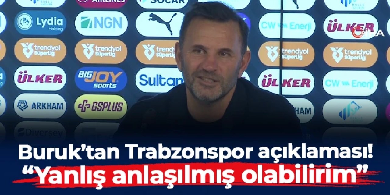 Okan Buruk'tan Trabzonspor açıklaması! "Yanlış anlaşılmış olabilirim"