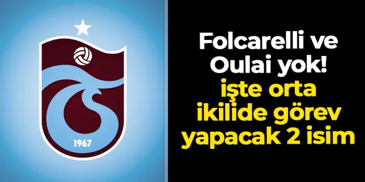 Trabzonspor'da Folcarelli ve Oulai yok! İşte Gençlerbirliği'ne karşı görev yapacak ikili