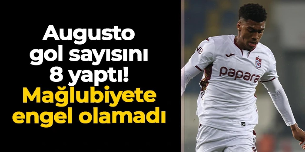 Trabzonspor'da Felipe Augusto gol sayısını 8 yaptı: Mağlubiyete engel olamadı