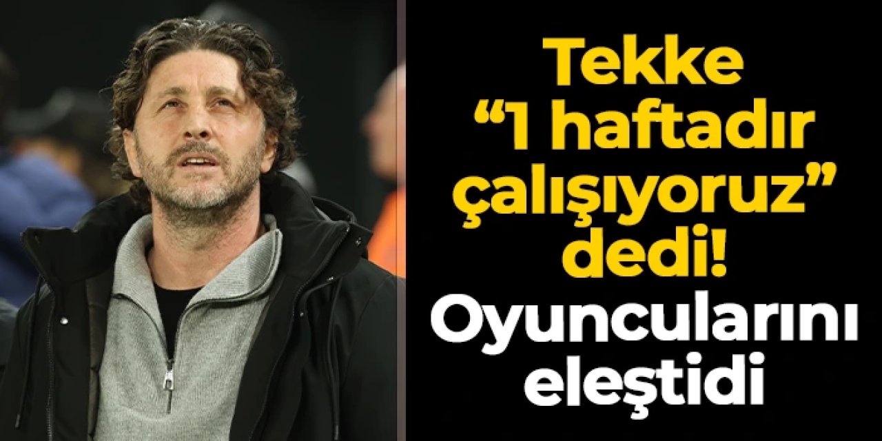 Fatih Tekke "1 haftadır çalışıyoruz" dedi! Futbolcularını eleştirdi