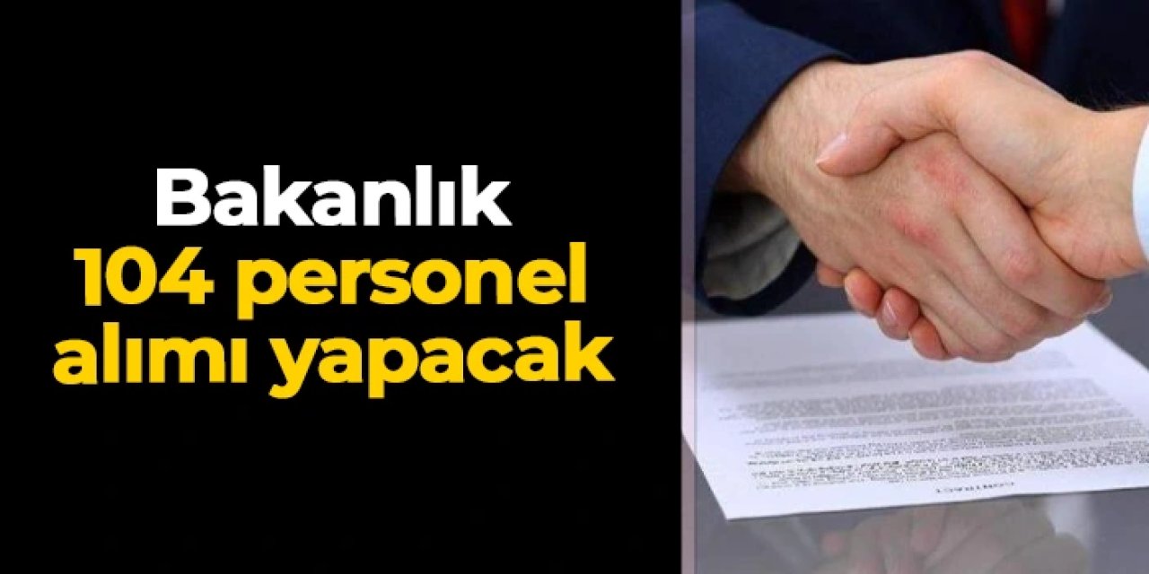 Hazine ve Maliye Bakanlığı 104 personel alacak