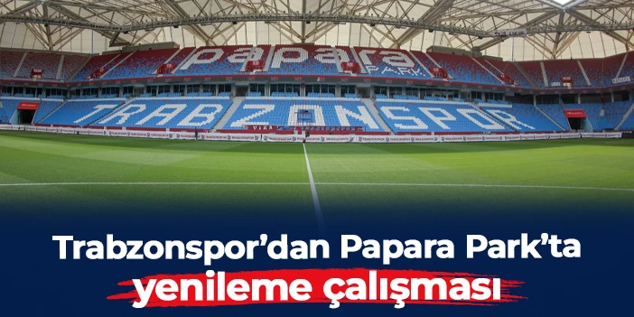 Trabzonspor'dan Papara Park'ta zemin mesaisi