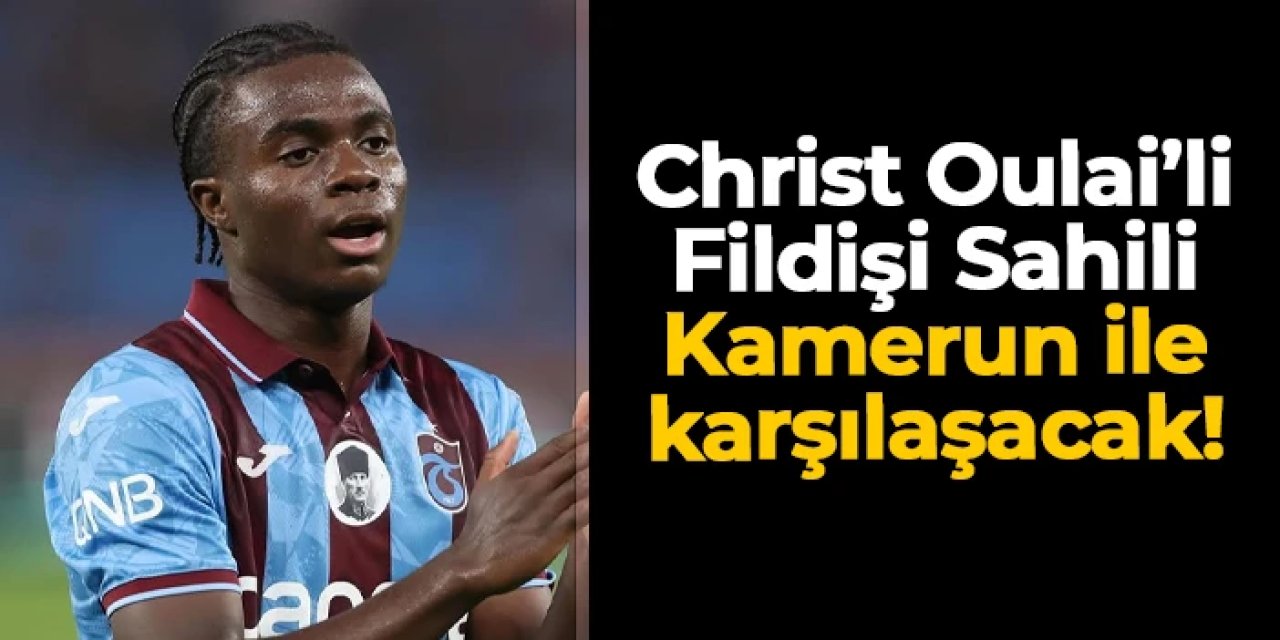 Christ Oulai'li Fildişi Sahili Kamerun ile karşılaşacak