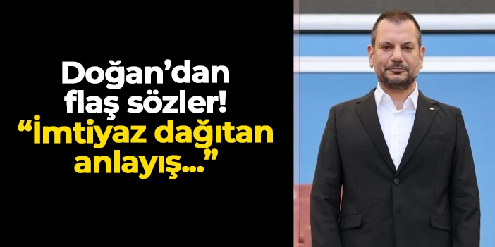 Trabzonspor'da Başkan Doğan'dan flaş çıkış! "İmtiyaz dağıtan bir anlayış..."