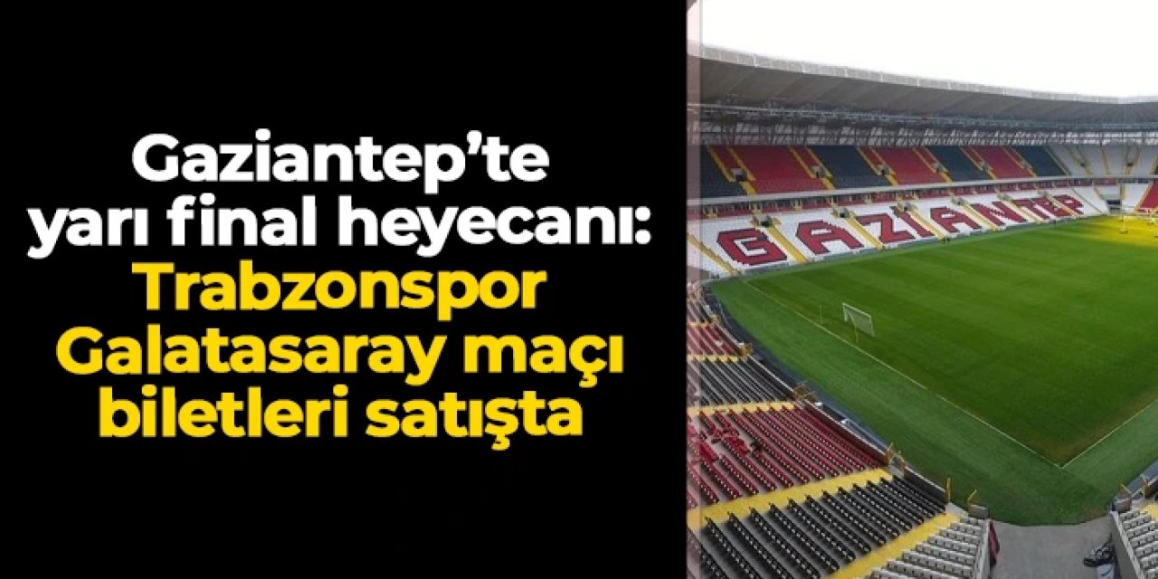 Trabzonspor – Galatasaray Süper Kupa Yarı Finali biletleri satışta