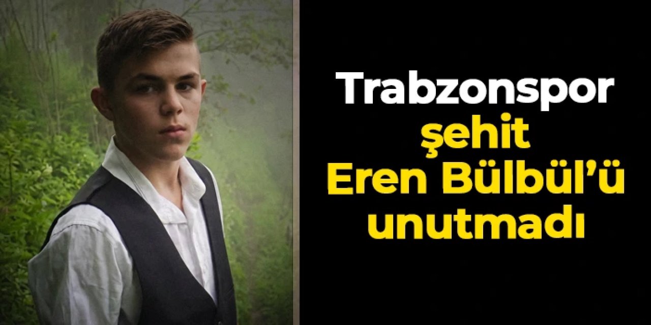 Trabzonspor şehit Eren Bülbül'ü 24. doğum gününde unutmadı