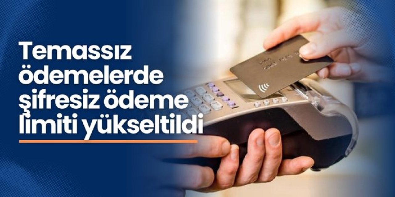 Temassız ödemelerde şifresiz ödeme limiti yükseltildi