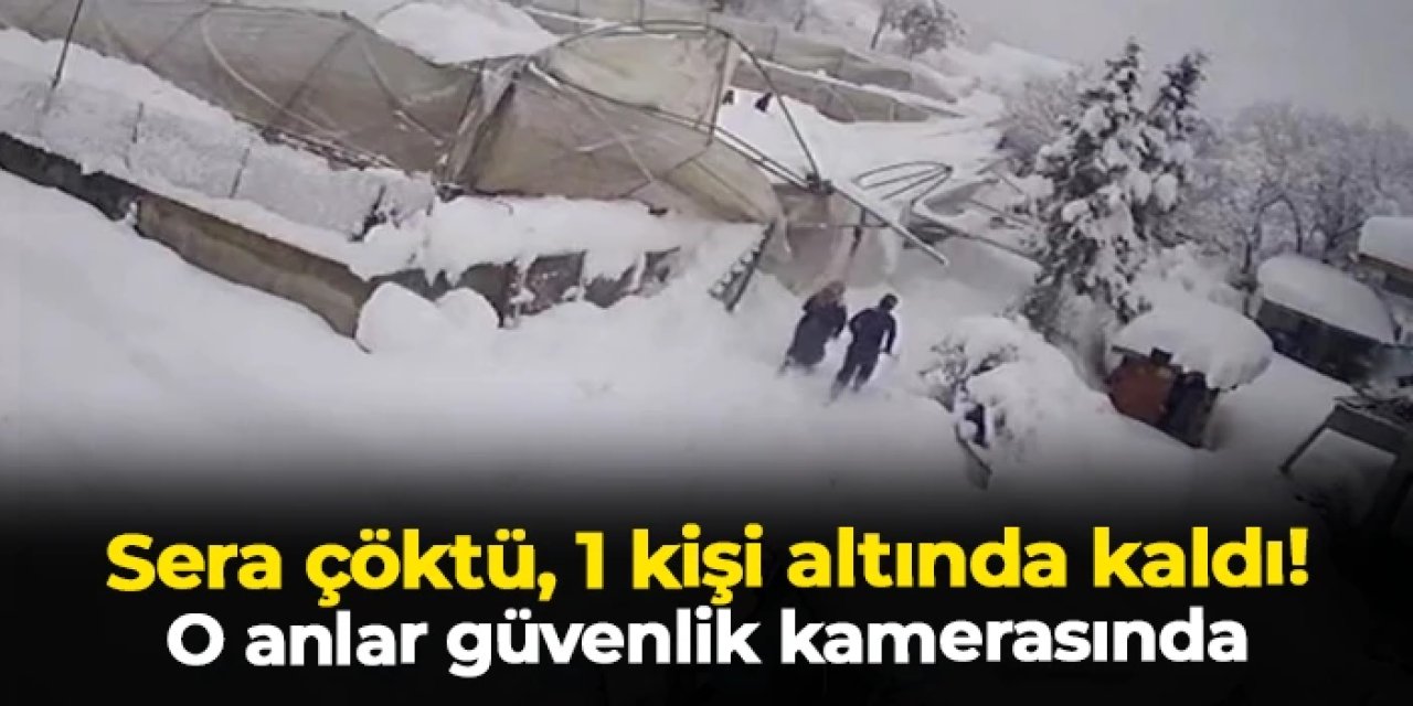 Karabük'te kar yüküne dayanamayan sera çöktü! 1 kişi altında kaldı: O anlar kamerada