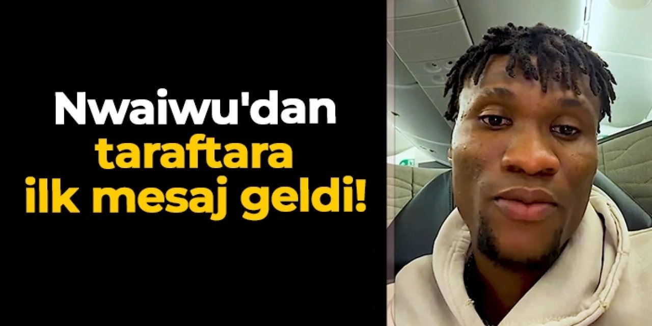 Nwaiwu'dan Trabzonspor taraftarına ilk mesaj: "Sabırsızlanıyorum"