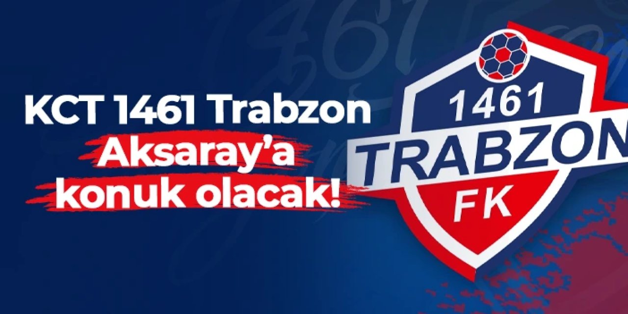 KCT 1461 Trabzon 68 Aksaray Belediyespor'a konuk olacak