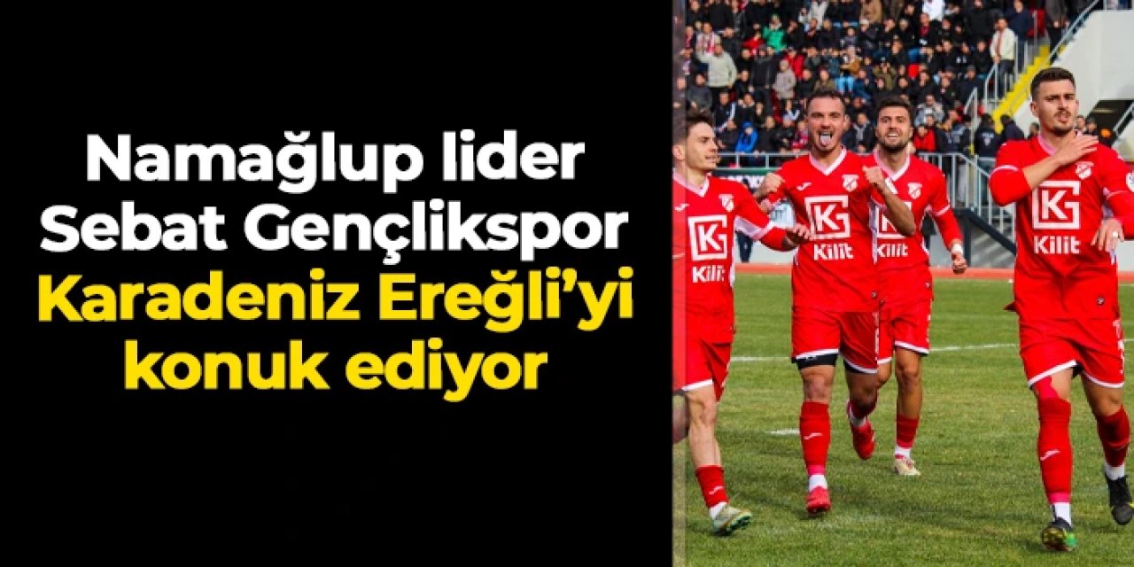 Lider Sebat Gençlikspor Karadeniz Ereğli Belediye'yi ağırlayacak