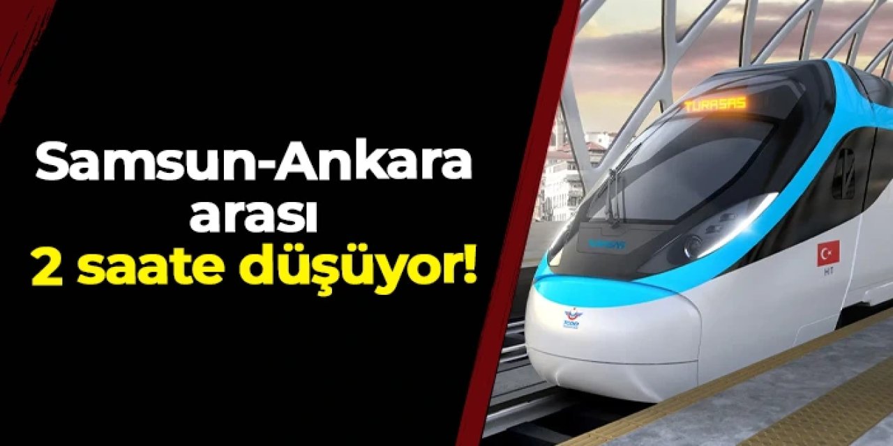 Ankara–Samsun hızlı tren hattı için ilk kazma: Yol 2,5 saate düşecek