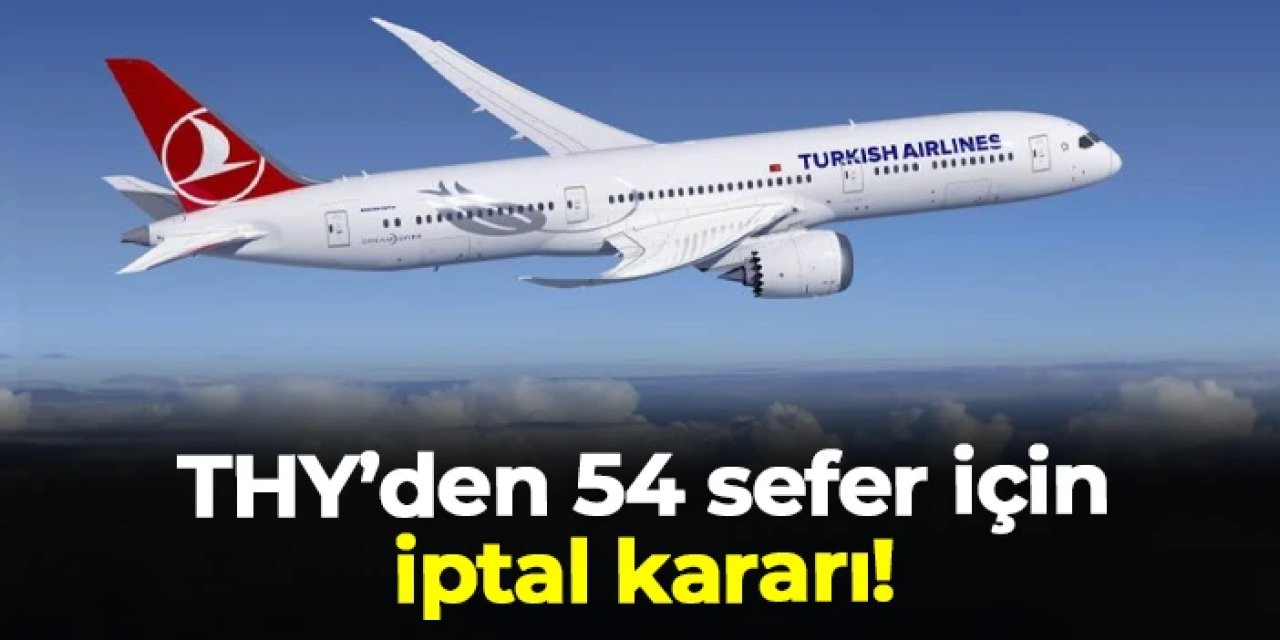 THY'den 54 sefer için iptal kararı