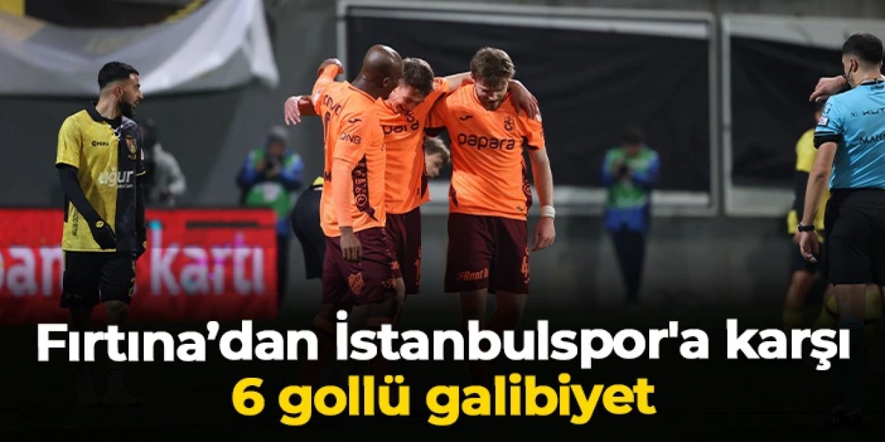 Trabzonspor'dan İstanbulspor'a karşı 6 gollü galibiyet