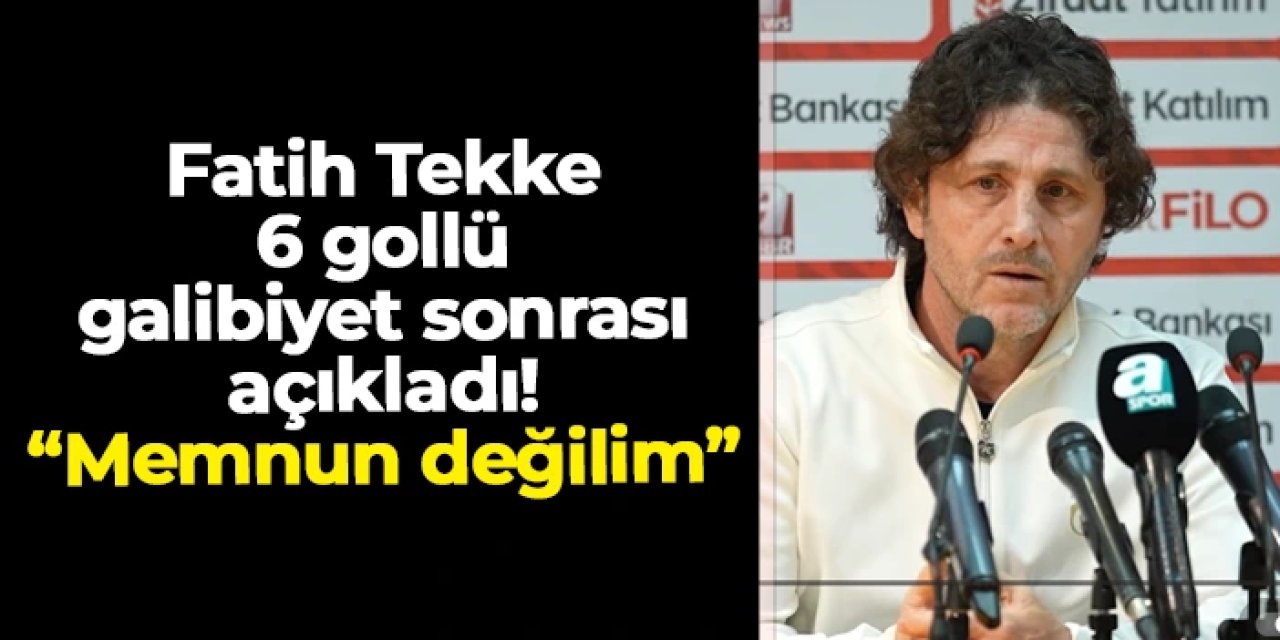 Fatih Tekke: “6-1 kazandık ama 11’e 11 oyundan memnun değilim”