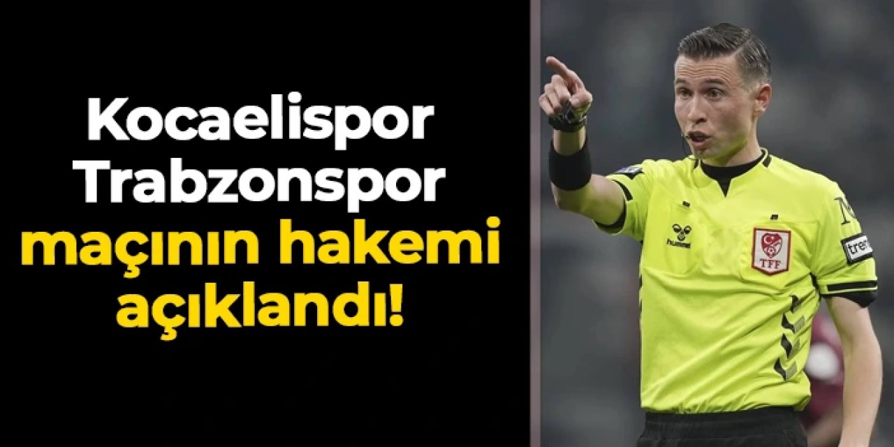 Kocaelispor - Trabzonspor maçına Adnan Deniz Kayatepe atandı