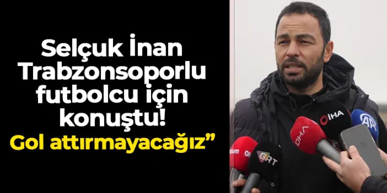 Kocaelispor'da Selçuk İnan Trabzonsporlu oyuncudan bahsetti: "Gol attırmayacağız"