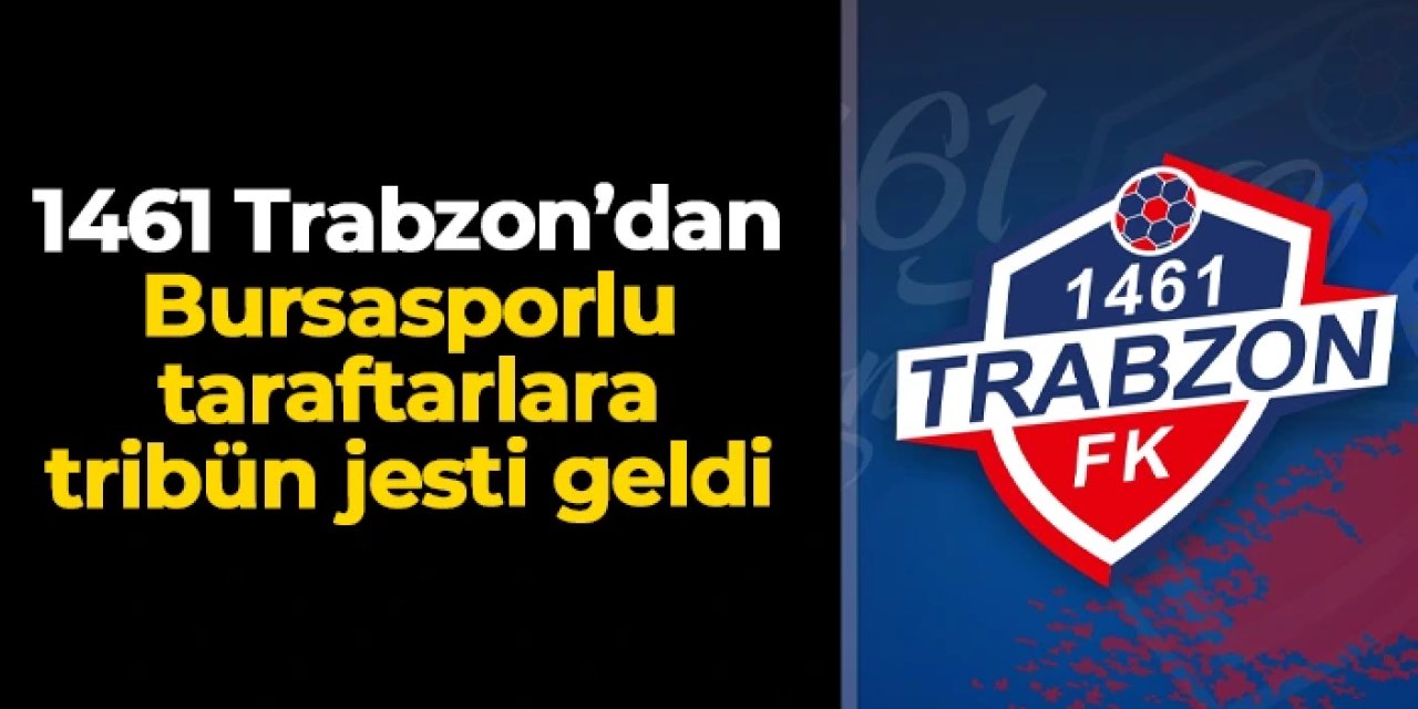 KCT 1461 Trabzon FK'dan Bursasporlu taraftarlara jest