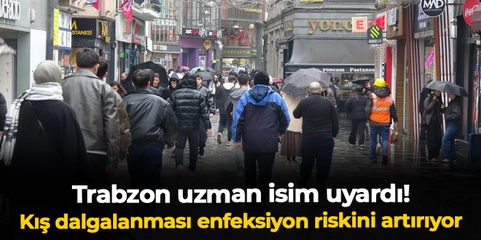 Prof. Dr. Gürdal Yılmaz uyardı: Kış dalgalanması enfeksiyon riskini artırıyor