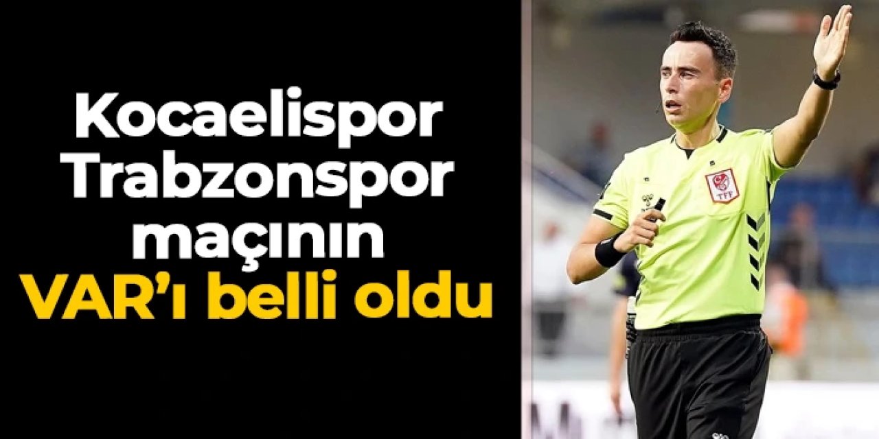 Kocaelispor - Trabzonspor maçının VAR hakemi Abdullah Buğra Taşkınsoy