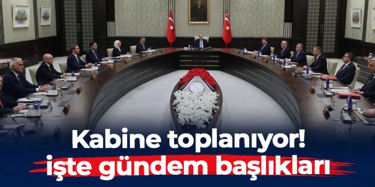 Kabine haftanın ilk gününde toplanıyor! İşte gündem başlıkları