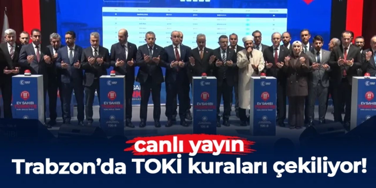 Canlı yayın: Trabzon'da TOKİ Yüzyılın Konut Projesi'nde kuralar çekiliyor