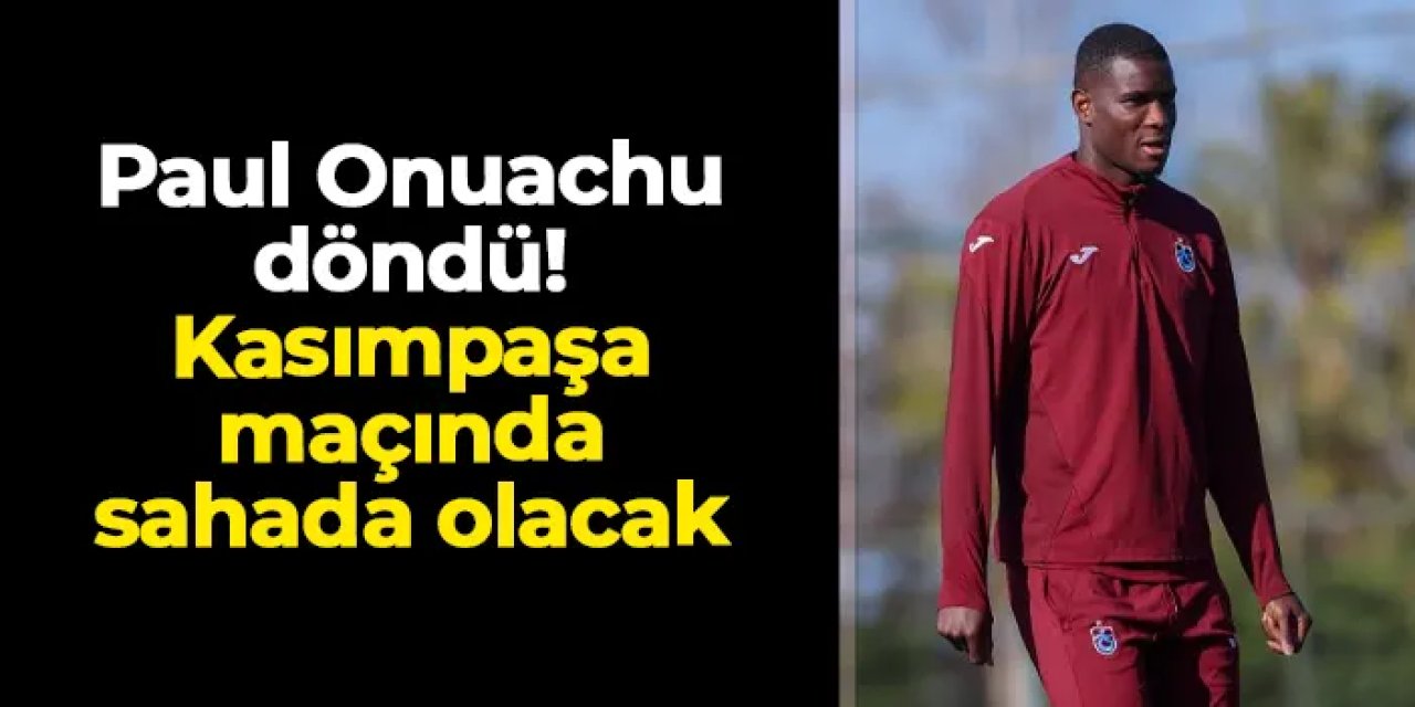 Trabzonspor'da Paul Onuachu antrenmanda! Kasımpaşa maçında sahada olacak