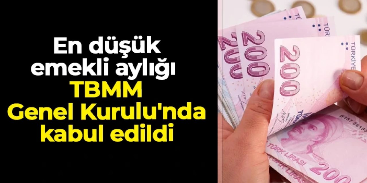 En düşük emekli aylığı TBMM Genel Kurulu'nda kabul edildi