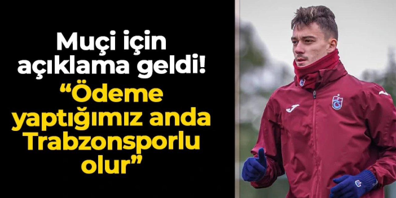 Başkan Doğan'dan Ernest Muçi açıklaması! "Ödeme yaptığımız an Trabzonsporlu olur"
