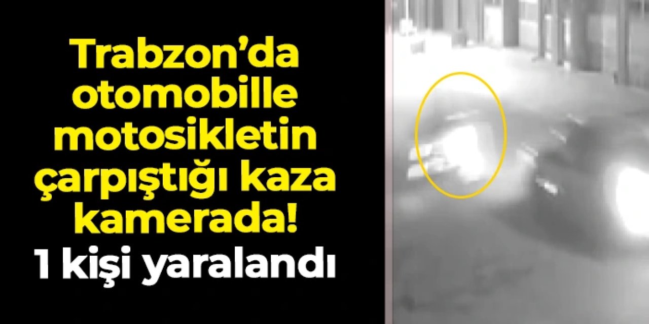 Trabzon Araklı'da motosiklet ile otomobil çarpıştı: 1 kişi yaralandı