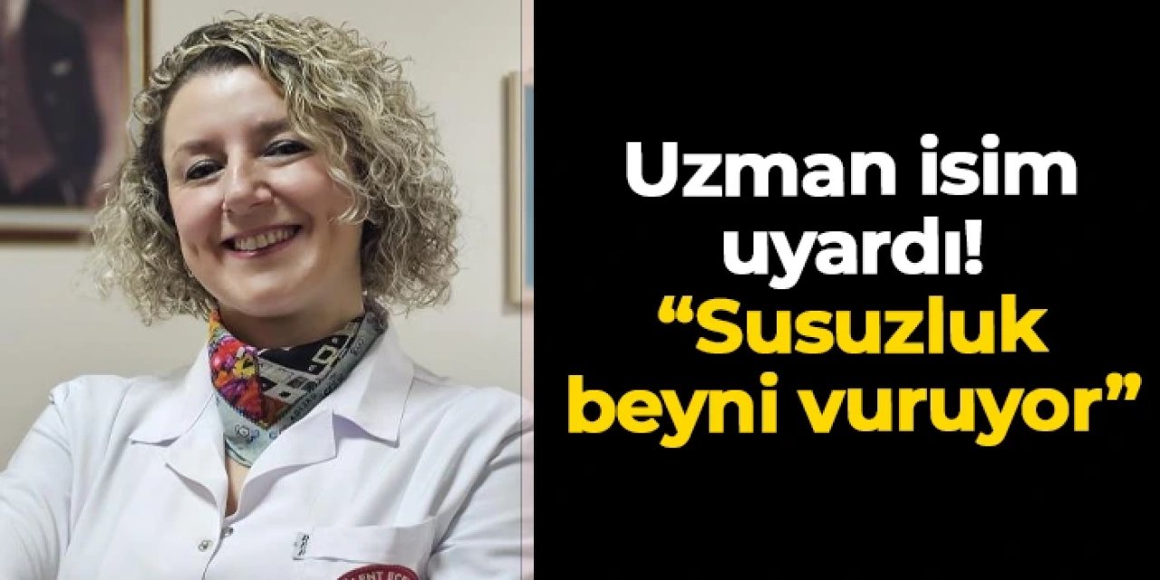 Uzman isim uyardı! Susuzluk beyni vuruyor