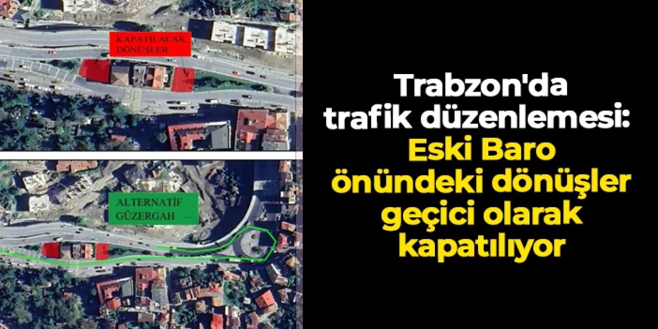 Trabzon'da trafik düzenlemesi: Eski Baro önündeki dönüşler geçici olarak kapatılıyor