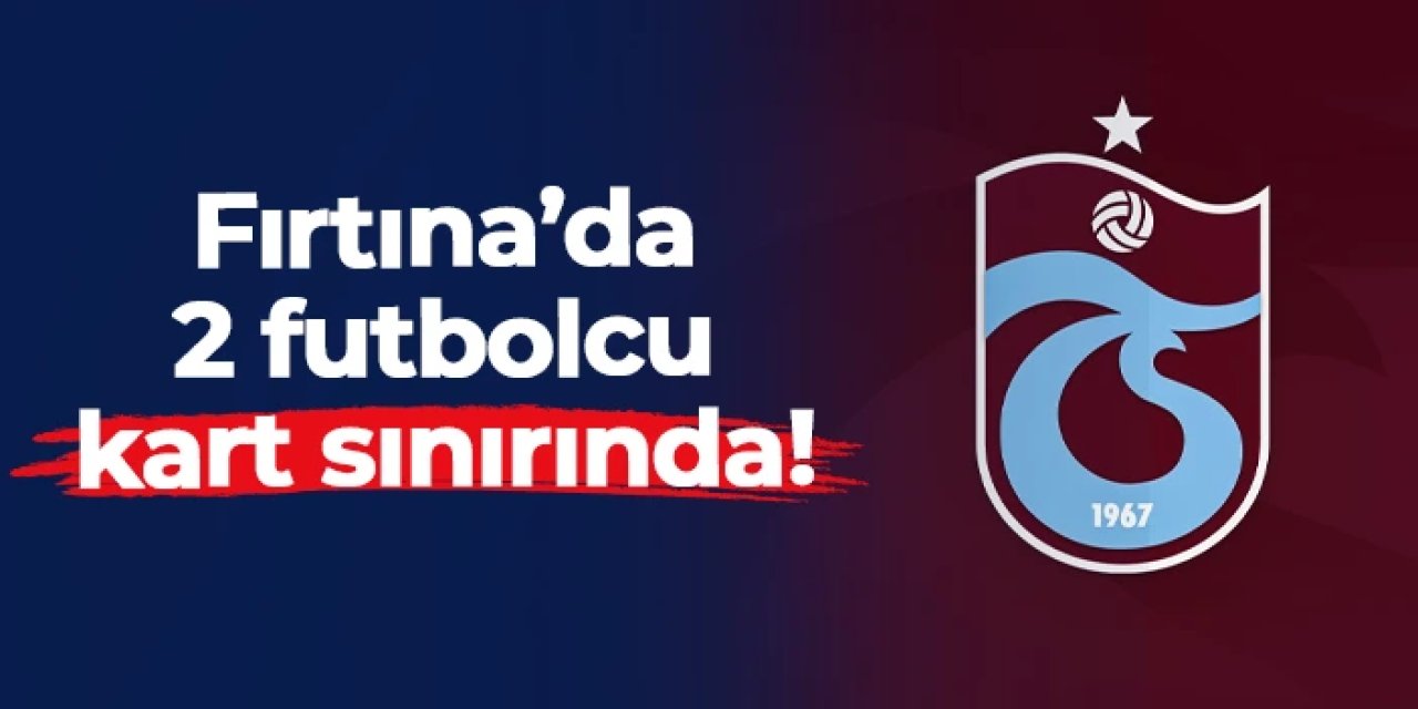 Trabzonspor'da Antalyaspor maçı öncesi sarı alarm! 2 futbolcu sınırda