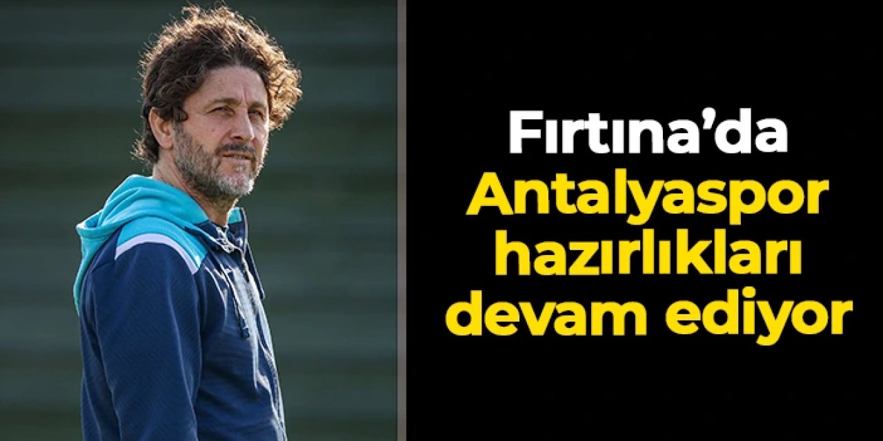 Trabzonspor'da Antalyaspor maçı hazırlıkları devam etti