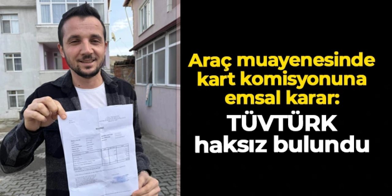 Araç muayenesinde kredi kartı komisyonuna emsal karar: TÜVTÜRK haksız bulundu