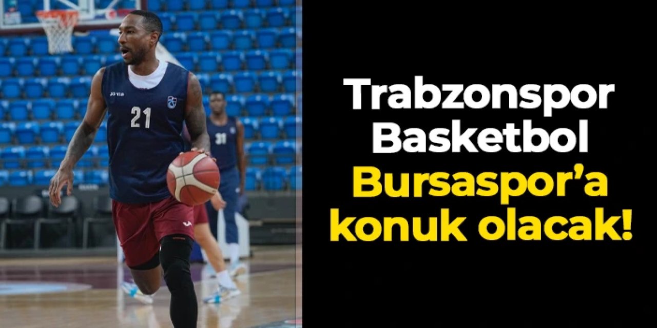 Trabzonspor Basketbol'da Bursaspor hazırlıkları başladı!